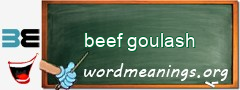 WordMeaning blackboard for beef goulash